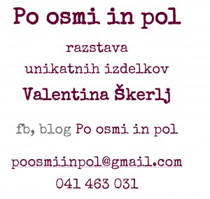 vabilo 300x284 - Po osmi in pol - razstava unikatnih izdelkov Valentine Škerlj