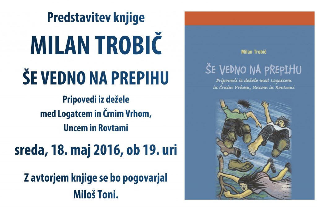 trobic fb 1024x668 - Milan Trobič: Še vedno na prepihu - Pripovedi iz dežele med Logatcem in Črnim Vrhom, Uncem in Rovtami