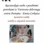 Razstava izdelkov oseb s posebnimi potrebami iz Varstveno delovnega centra Postojna - Enota Cerknica