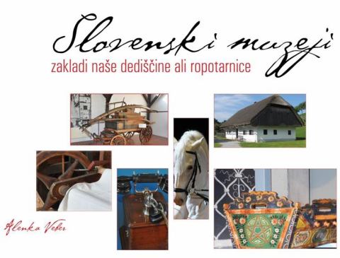 PREDAVANJE JE ZARADI VREMENSKIH RAZMER ODPOVEDANO - Alenka Veber: Slovenski muzeji - zakladi naše dediščine ali ropotarnice