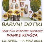 Barvni dotiki - razstava unikatnih izdelkov Ivanke Kovšca