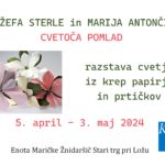 Razstava cvetja iz krep papirja in prtičkov - Jožefa Sterle in Marija Antončič