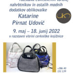 Katarina Design - razstava edinstvenih torbic, nahrbtnikov in ostalih modnih dodatkov oblikovalke Katarine Pirnat Udovič