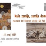 Naša zemlja, zemlja domača - razstava del likovne sekcije KD Rak Rakek