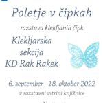 Poletje v čipkah - razstava klekljanih čipk Klekljarske sekcije KD Rak Rakek