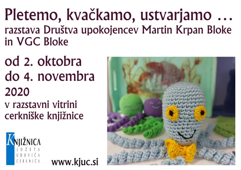 Pletemo, kvačkamo, ustvarjamo - razstava Društva upokojencev Martin Krpan Bloke in VGC Bloke