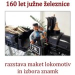 Zvone Ivančič: 160 let južne železnice – razstava maket lokomotiv in izbora znamk