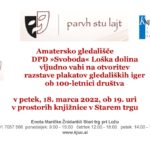 Amatersko gledališče DPD »Svoboda« Loška dolina - otvoritev razstave plakatov gledaliških iger ob 100-letnici društva