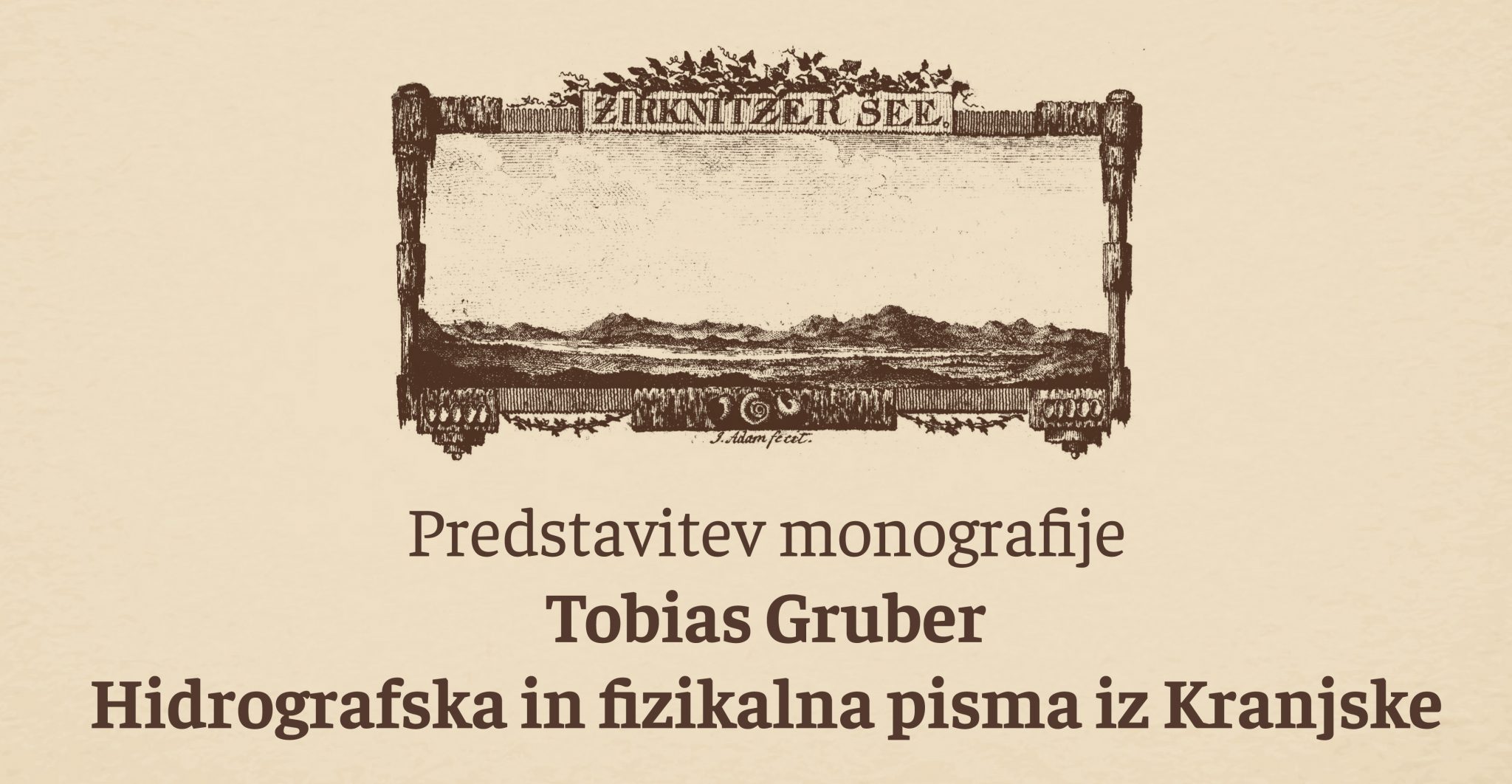 Tobias Gruber: Hidrografska in fizikalna pisma iz Kranjske - predstavitev monografije
