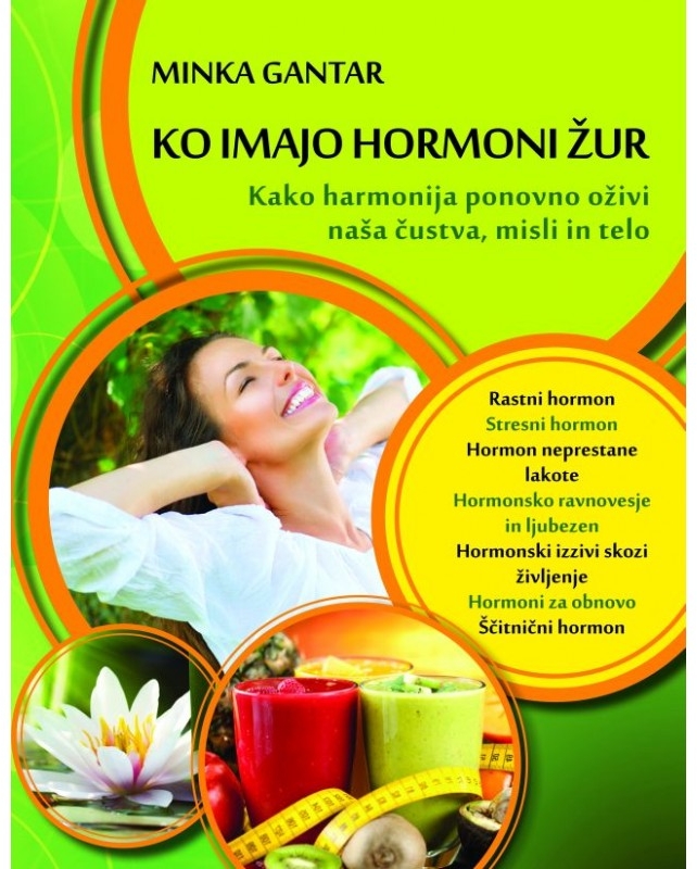 Minka Gantar: Ko imajo hormoni žur