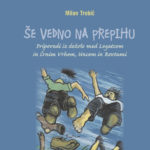 Milan Trobič: Še vedno na prepihu - Pripovedi iz dežele med Logatcem in Črnim Vrhom, Uncem in Rovtami