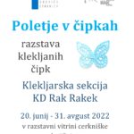 Poletje v čipkah - razstava klekljanih čipk Klekljarska sekcija KD Rak Rakek