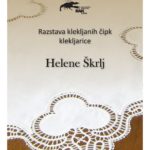 Helena Škrlj - razstava klekljanih čipk