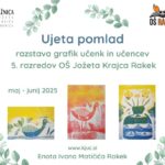 Ujeta pomlad - razstava grafik učenk in učencev 5. razredov OŠ Jožeta Krajca Rakek