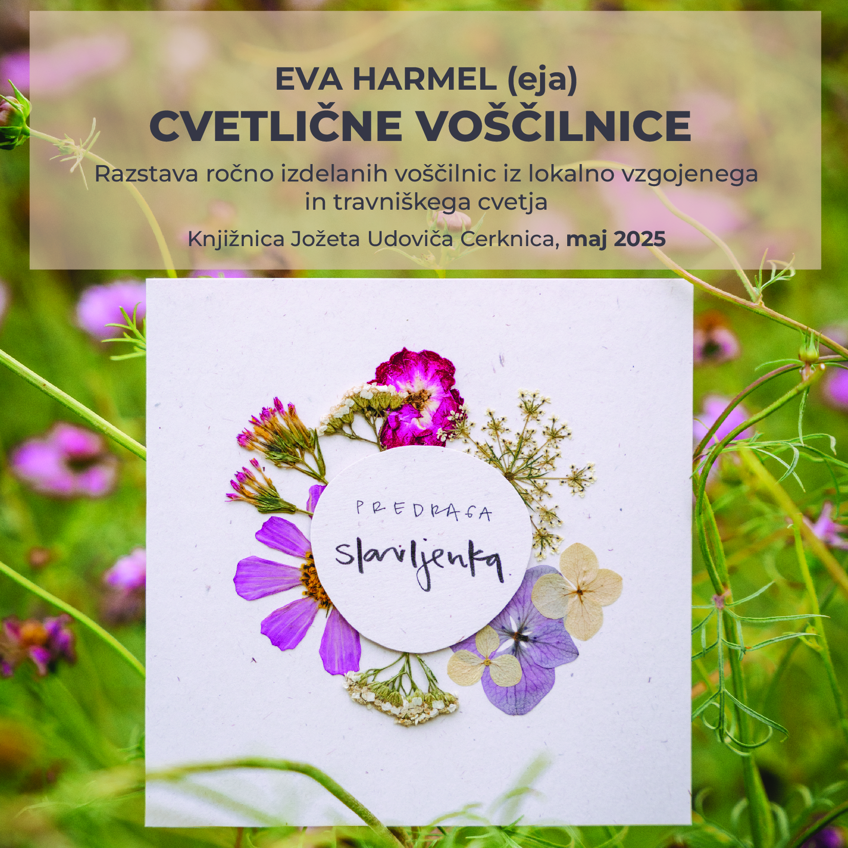 Eva Harmel - eja: Cvetlične voščilnice - razstava ročno izdelanih voščilnic iz lokalno vzgojenega in travniškega cvetja