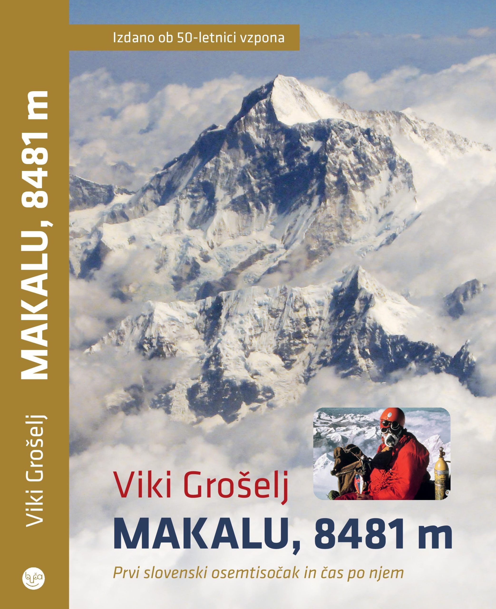 Viki Grošelj: Makalu, 8481m - Prvi slovenski osemtisočak in čas po njem