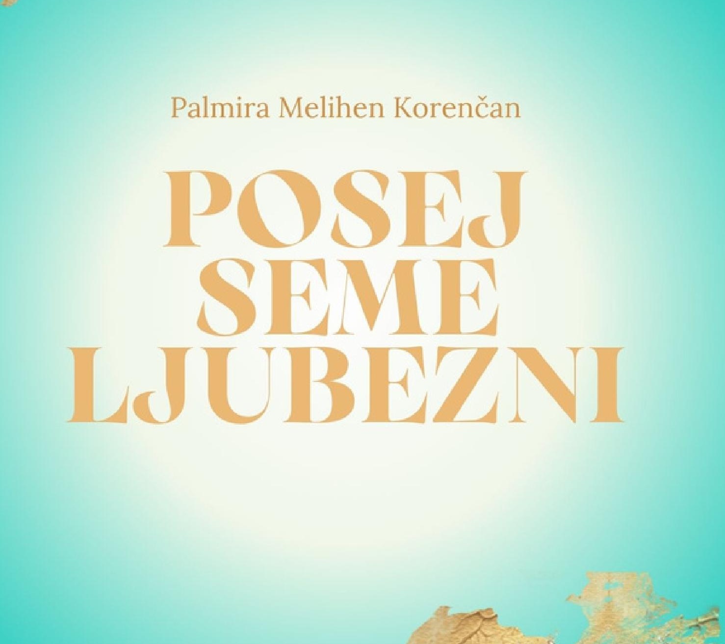 Palmira Melihen Korenčan: Posej seme ljubezni - predstavitev pesniške zbirke