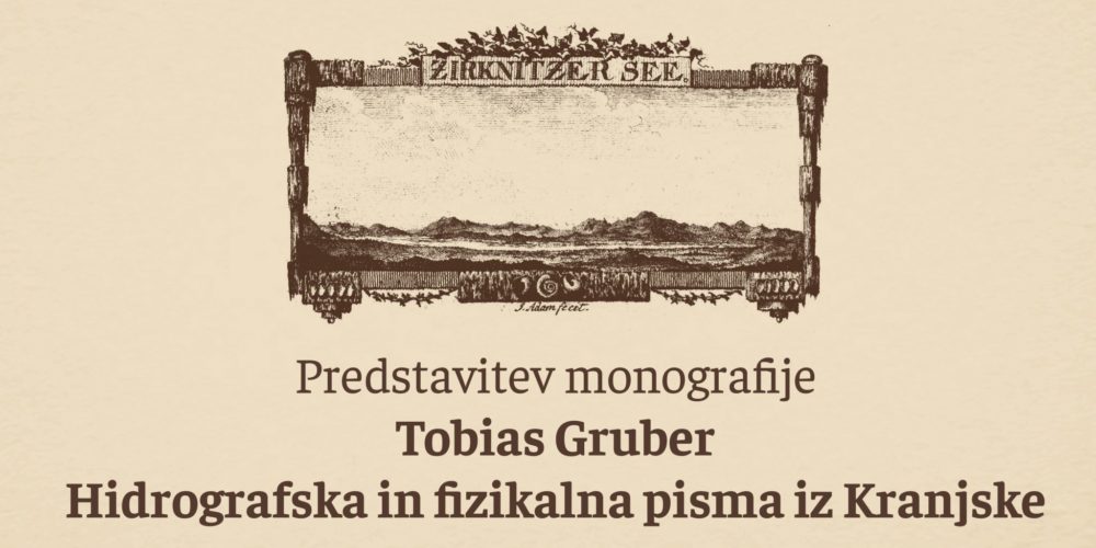 Tobias Gruber: Hidrografska in fizikalna pisma iz Kranjske – predstavitev monografije