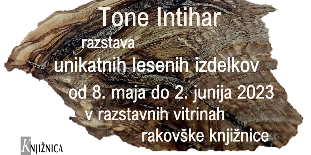 Tone Intihar – razstava unikatnih lesenih izdelkov