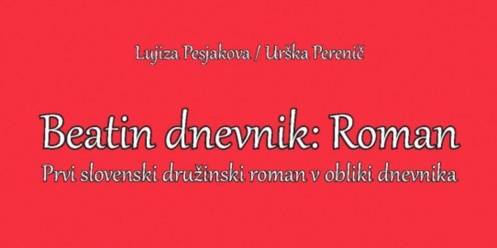 Lujiza Pesjak/Urška Perenič: Beatin dnevnik – predstavitev dnevniškega romana