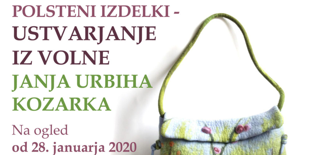 Janja Urbiha Kozarka – Ustvarjanje iz volne – razstava polstenih izdelkov