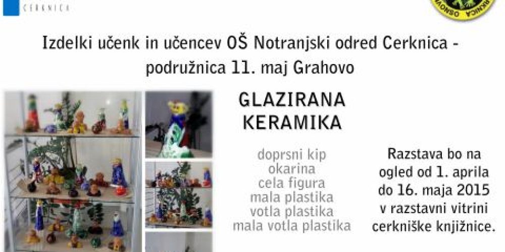 Glazirana keramika – Izdelki učenk in učencev OŠ Notranjski odred Cerknica – podružnica 11. maj Grahovo