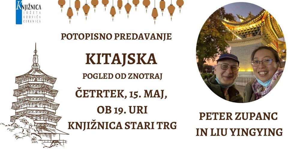 Peter Zupanc in Liu Yingying: Kitajska, pogled od znotraj – potopisno predavanje