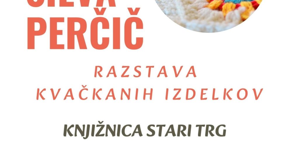 Silva Perčič – razstava kvačkanih izdelkov